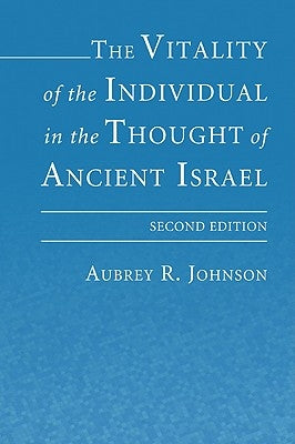 The Vitality of the Individual in the Thought of Ancient Israel by Johnson, Aubrey