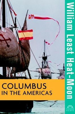 Columbus in the Americas by Heat Moon, William Least