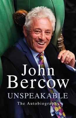 Unspeakable: The Autobiography by Bercow, John