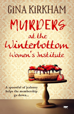 Murders at the Winterbottom Women's Institute by Kirkham, Gina