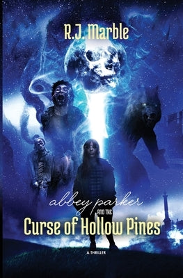 Abbey Parker and the Curse of Hollow Pines by Marble, Rj