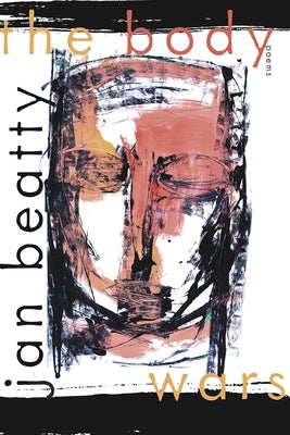 The Body Wars: Poems by Beatty, Jan
