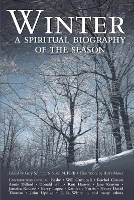 Winter: A Spiritual Biography of the Season by Schmidt, Gary