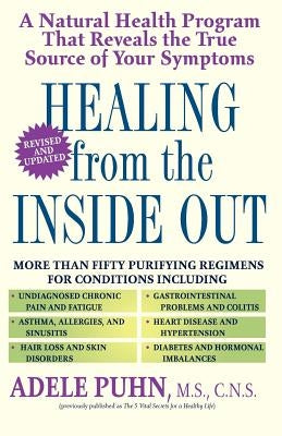 Healing from the Inside Out: A Natural Health Program That Reveals the True Source of Your Symptoms by , Adele