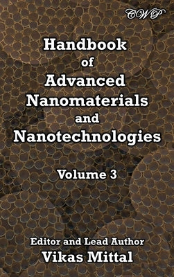 Handbook of Advanced Nanomaterials and Nanotechnologies, Volume 3 by Mittal, Vikas