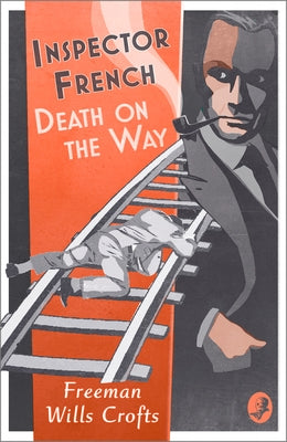 Inspector French: Death on the Way by Wills Crofts, Freeman