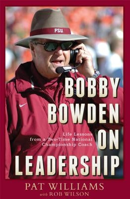 Bobby Bowden on Leadership: Life Lessons from a Two-Time National Championship Coach by Williams, Pat