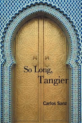 So Long, Tangier by Sanz, Carlos