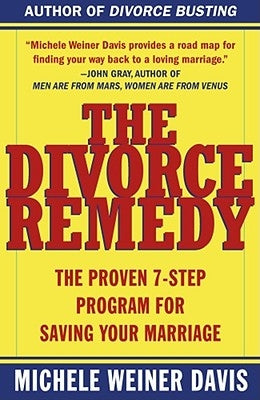 The Divorce Remedy: The Proven 7 Step Program for Saving Your Marriage by Weiner Davis, Michele
