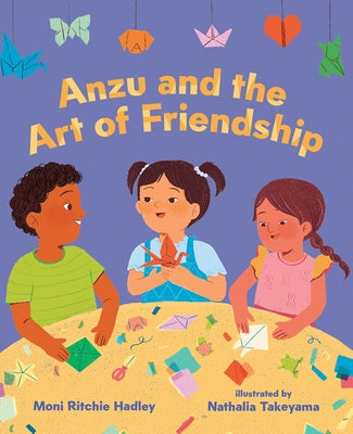 Anzu and the Art of Friendship by Hadley, Moni Ritchie