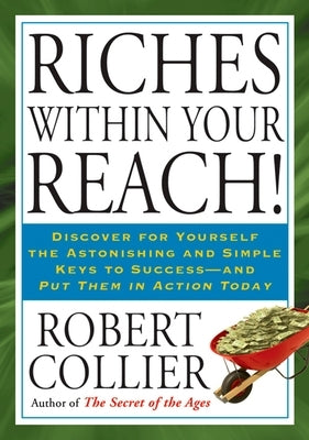 Riches Within Your Reach! by Collier, Robert