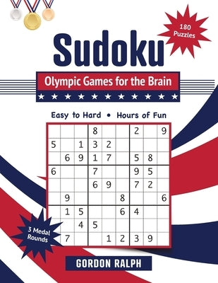 Sudoku Olympic Games for the Brain: 180 Large Print Puzzles - Easy to Hard by Ralph, Gordon