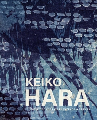 Keiko Hara: Four Decades of Paintings and Prints by Tesner, Linda