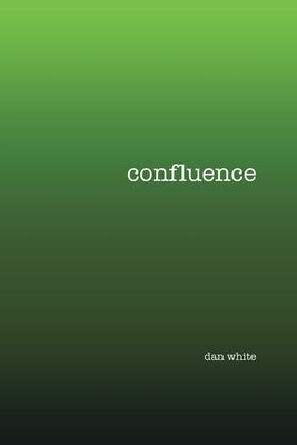 Confluence by White, Dan