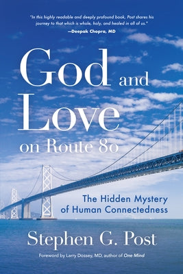 God and Love on Route 80: The Hidden Mystery of Human Connectedness (for Fans of Glennon Doyle Books, Carry on Love Warrior) by Post, Stephen G.