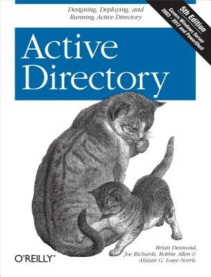 Active Directory: Designing, Deploying, and Running Active Directory by Desmond, Brian