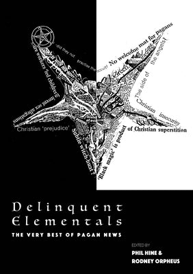 Delinquent Elementals: The Very Best of Pagan News by Hine, Phil