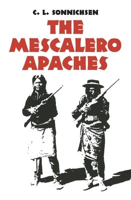The Mescalero Apaches, Volume 51 by Sonnichsen, C. L.