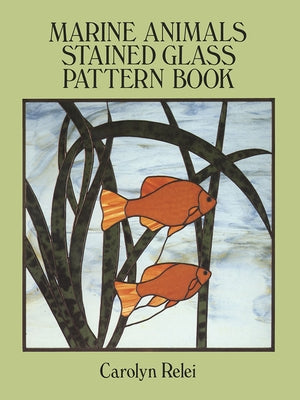 Marine Animals Stained Glass Pattern Book by Relei, Carolyn