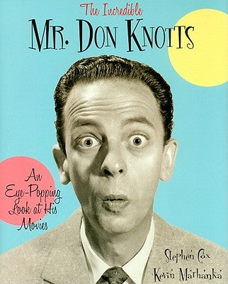 The Incredible Mr. Don Knotts: An Eye-Popping Look at His Movies by Cox, Stephen
