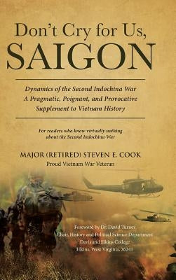 Don't Cry For Us, Saigon by Cook, Major (Retired) Steven E.