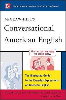 McGraw-Hill's Conversational American English: The Illustrated Guide to Everyday Expressions of American English by Spears, Richard A.