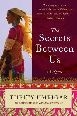 The Secrets Between Us by Umrigar, Thrity