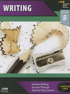 Steck-Vaughn Core Skills Writing: Workbook Grade 8 by Steck-Vaughn Company