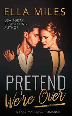 Pretend We're Over: A Fake Marriage Romance by Miles, Ella