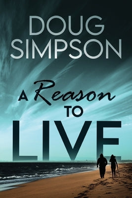 A Reason To Live by Simpson, Doug