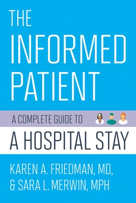 The Informed Patient: A Complete Guide to a Hospital Stay by Friedman, Karen A.