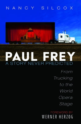 Paul Frey: A Story Never Predicted by Silcox, Nancy