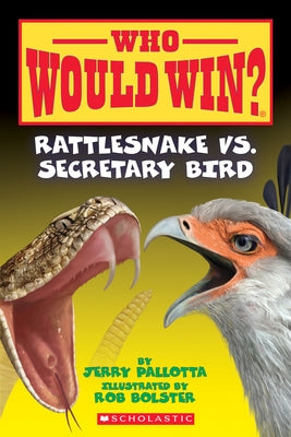 Rattlesnake vs. Secretary Bird (Who Would Win?), Volume 15 by Pallotta, Jerry