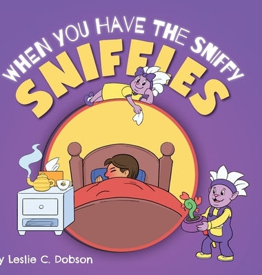 When You Have the Sniffy Sniffles by Dobson, Leslie C.
