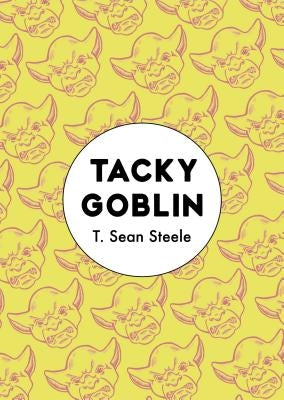 Tacky Goblin by Steele, T. Sean