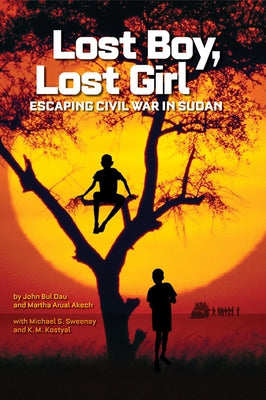Lost Boy, Lost Girl: Escaping Civil War in Sudan by Dau, John Bul