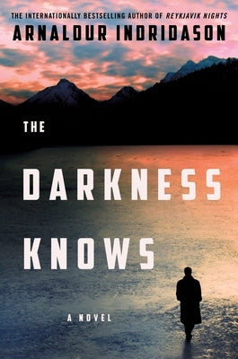 The Darkness Knows by Indridason, Arnaldur