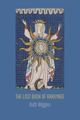The Lost Book of Barkynge by Wiggins, Ruth