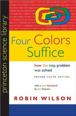 Four Colors Suffice: How the Map Problem Was Solved - Revised Color Edition by Wilson, Robin