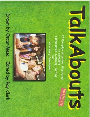 Talkabouts: 72 Everyday Situations Illustrated to Stimulate Conversation, Listening, Writing, and Vocabulary Development by Clark, Raymond C.