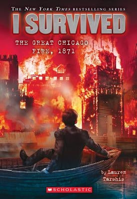 I Survived the Great Chicago Fire, 1871 (I Survived #11), Volume 11 by Tarshis, Lauren