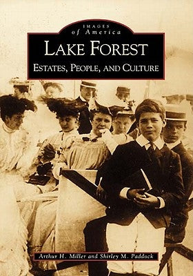 Lake Forest:: Estates, People, and Culture by Miller, Arthur H.