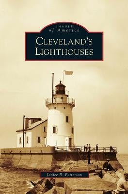 Cleveland's Lighthouses by Patterson, Janice B.