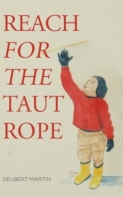 Reach for the Taut Rope by Martin, Delbert