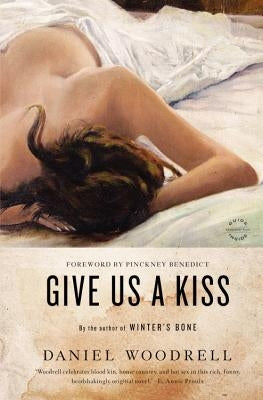 Give Us a Kiss by Woodrell, Daniel