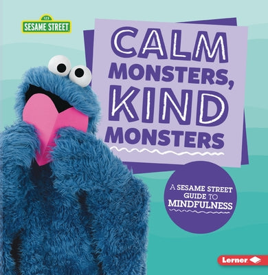 Calm Monsters, Kind Monsters: A Sesame Street (R) Guide to Mindfulness by Kenney, Karen