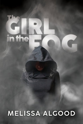 The Girl In The Fog by Algood, Melissa D.