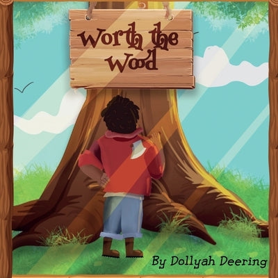 Worth The Wood by Deering, Dollyah V.