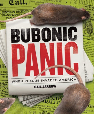 Bubonic Panic: When Plague Invaded America by Jarrow, Gail
