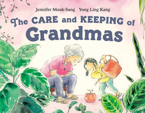 The Care and Keeping of Grandmas by Mook-Sang, Jennifer